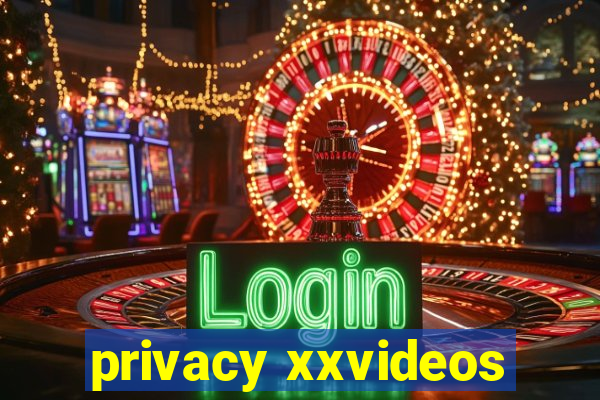 privacy xxvideos